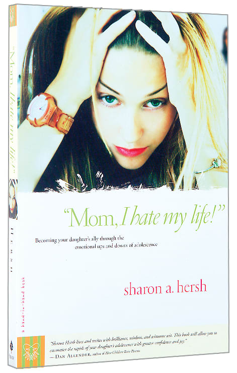 Mom, I Hate My Life!