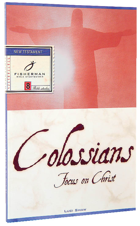 Colossians: Focus on Christ (Fisherman Bible Studyguide Series)