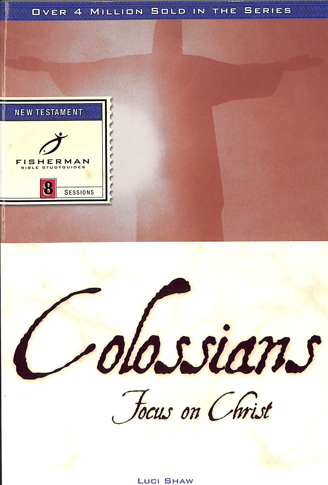 Colossians: Focus on Christ (Fisherman Bible Studyguide Series)