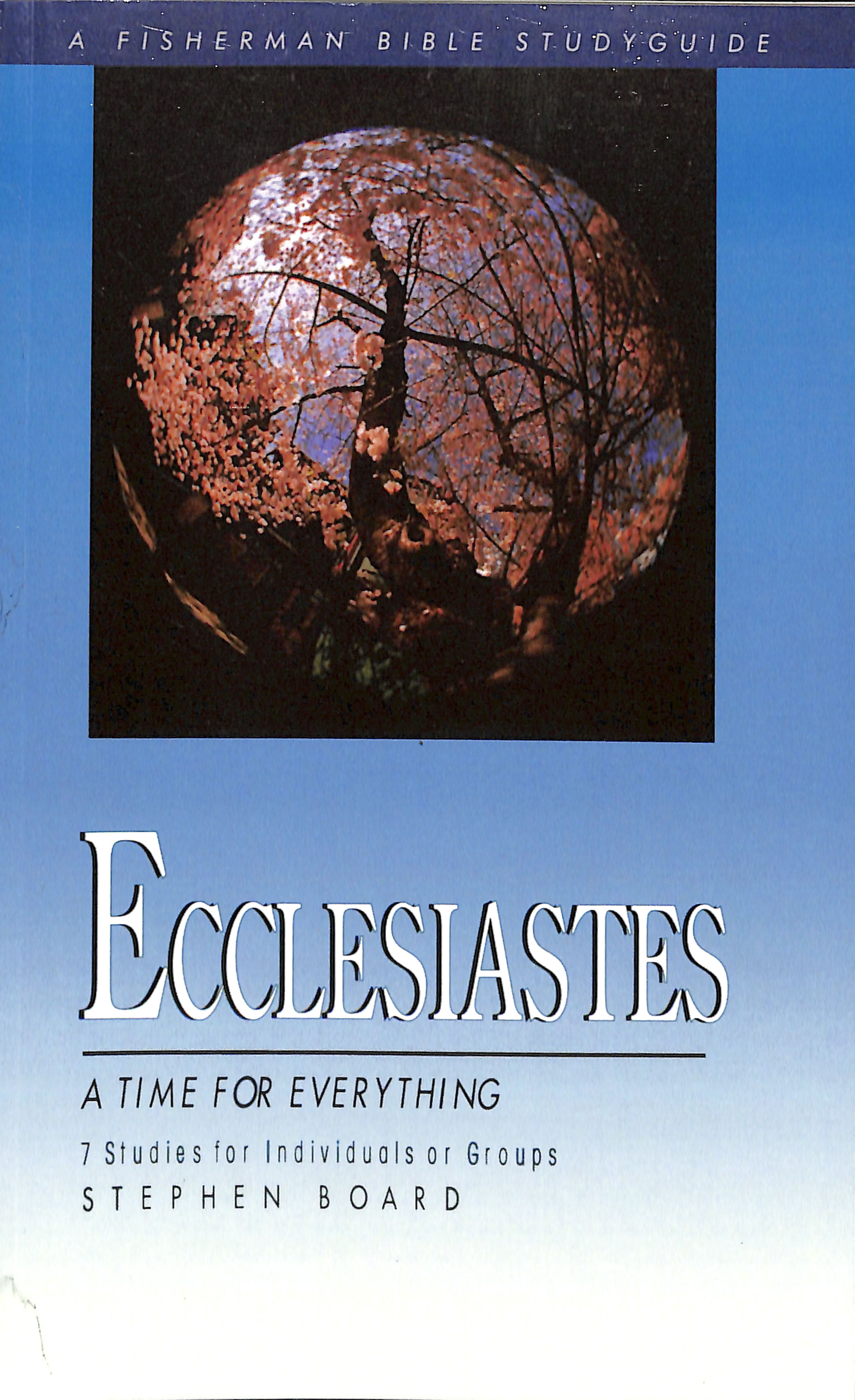 A Ecclesiastes: Time For Everything (Fisherman Bible Studyguide Series)