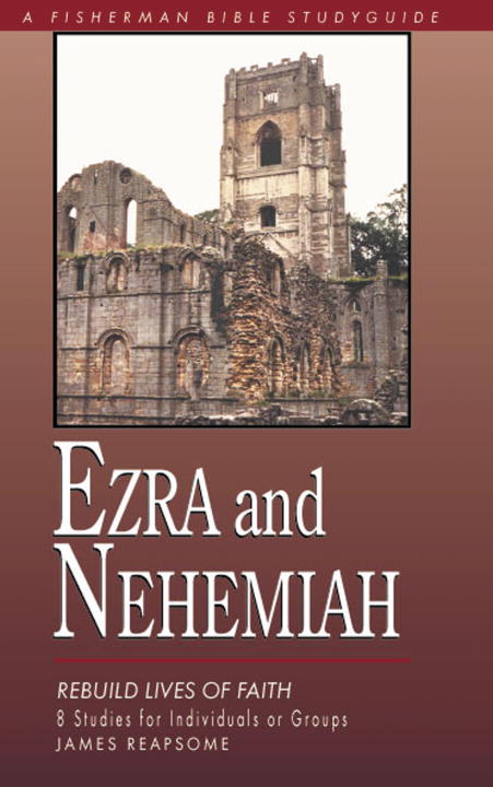 Ezra and Nehemiah: Rebuilding Lives and Faith (Fisherman Bible Studyguide Series)