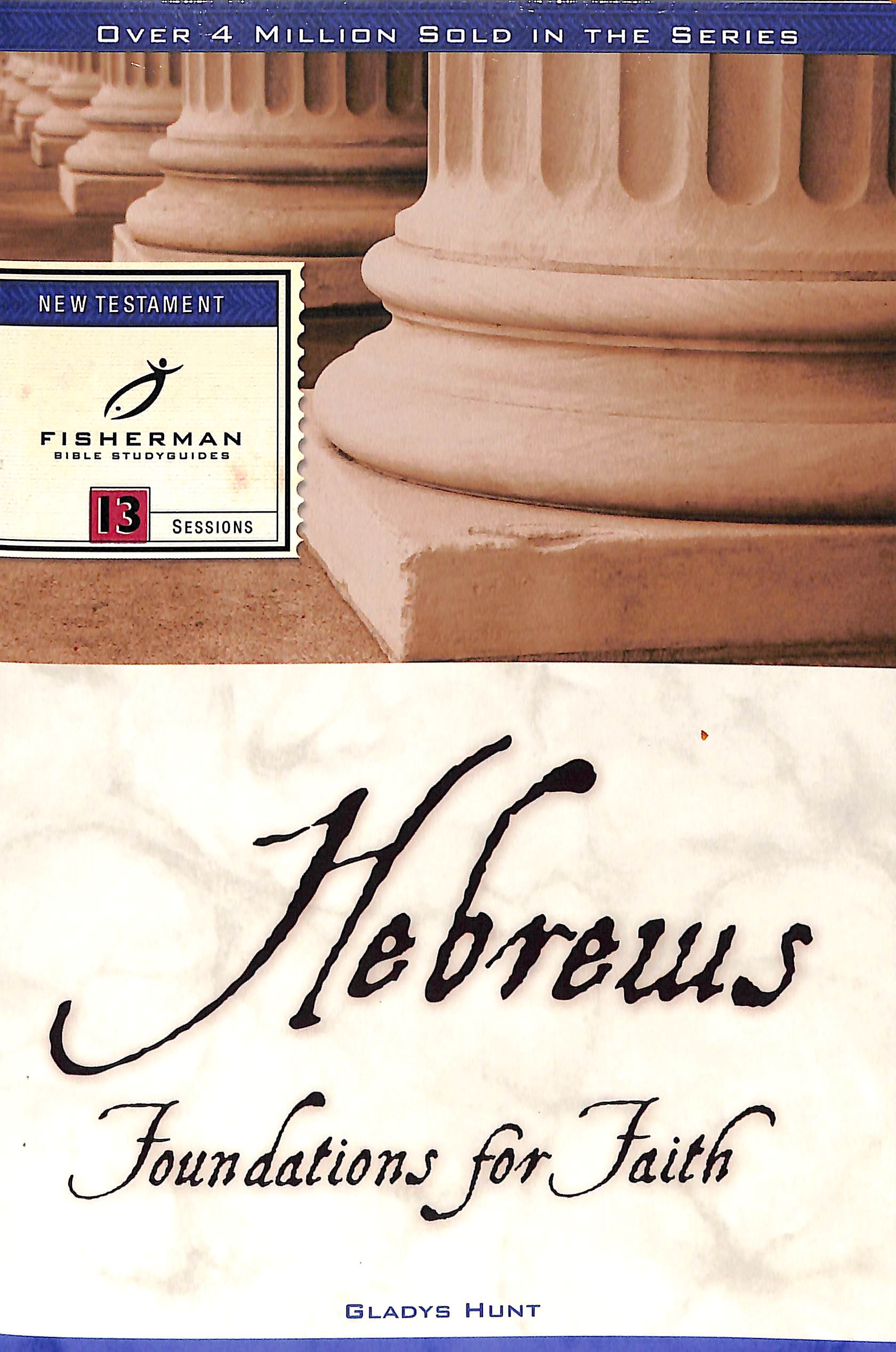 Hebrews: Foundations For Faith (Fisherman Bible Studyguide Series)