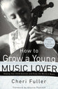 How to Grow a Young Music Lover (& Expanded 2002)