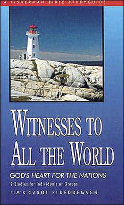 Witnesses to All the World: God's Heart For the Nations (Fisherman Bible Studyguide Series)
