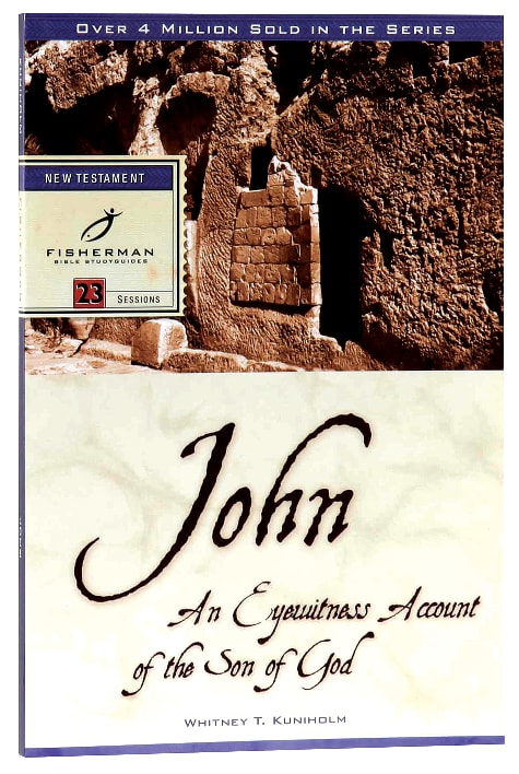 John: An Eyewitness Account of the Son of God (Fisherman Bible Studyguide Series)