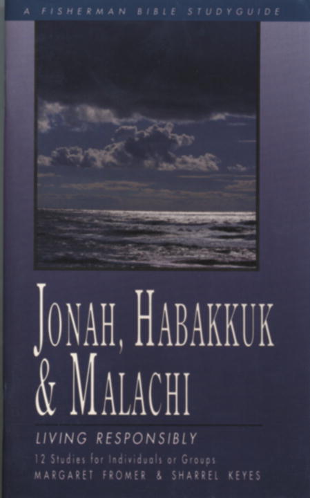 Jonah, Habakkuk & Malachi: Living Responsibly (Fisherman Bible Studyguide Series)
