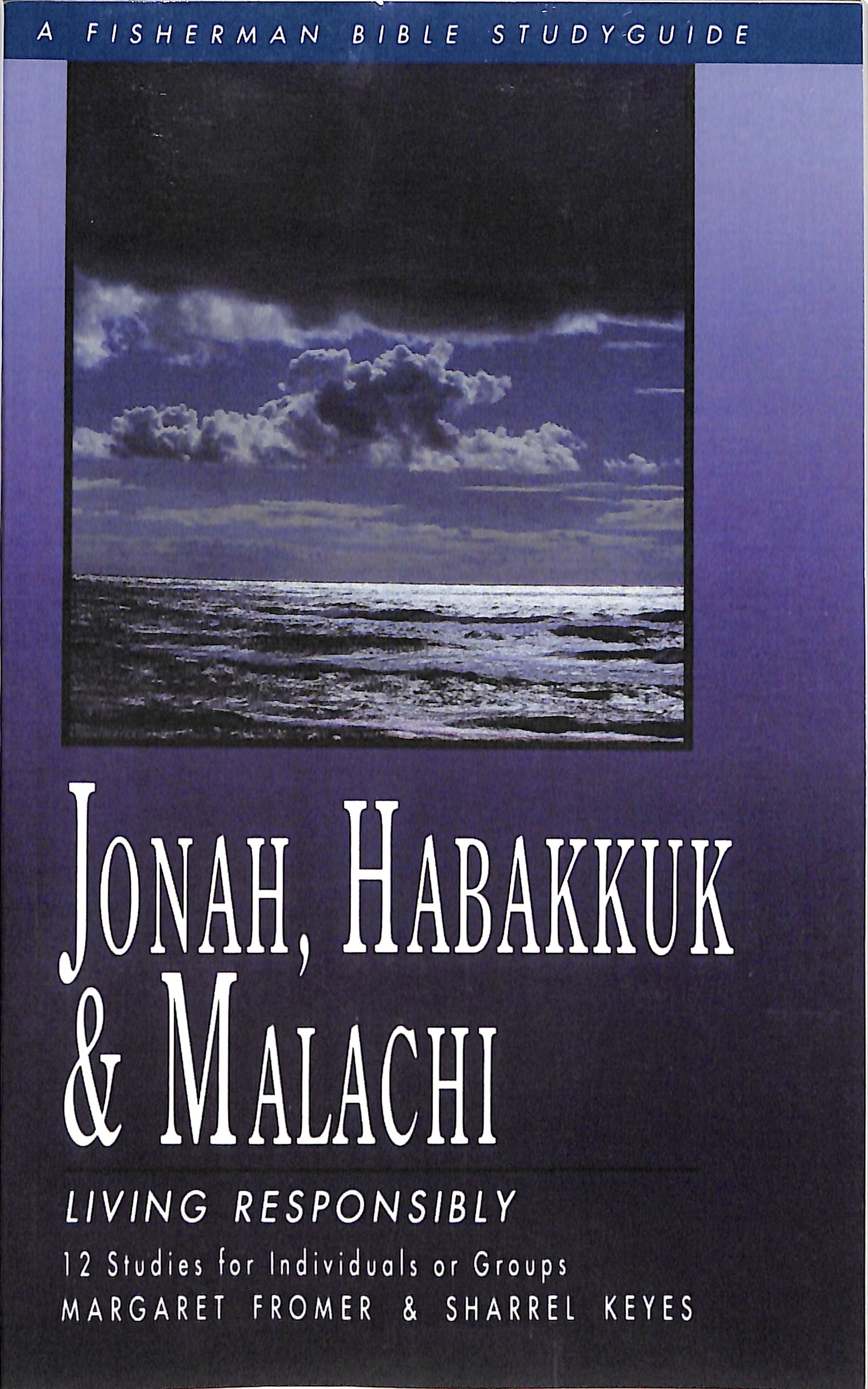 Jonah, Habakkuk & Malachi: Living Responsibly (Fisherman Bible Studyguide Series)