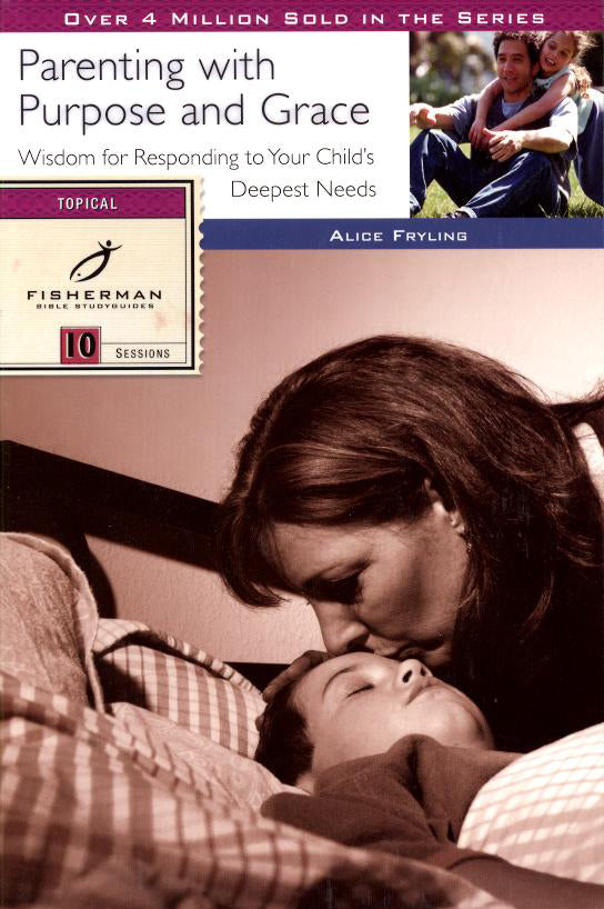 Parenting With Purpose and Grace (Fisherman Bible Studyguide Series)
