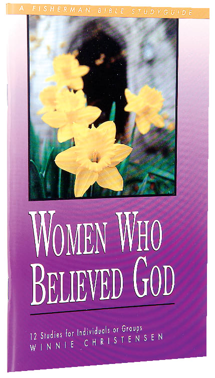 Women Who Believed God (Fisherman Bible Studyguide Series)