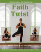 Faith With a Twist: A 30-Day Journey Into Christian Yoga