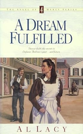 A Dream Fulfilled (#04 in Angel Of Mercy Series)