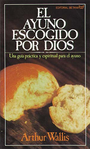 El Ayuno Escogido Por Dios (God's Chosen Fast) (Spanish)