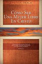 Como Ser Una Mujer Libre En Cristo (Becoming A Woman Of Freedom) (Spanish)
