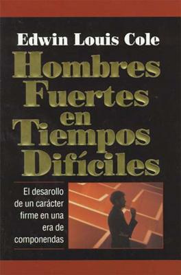 Hombres Fuertes En Tiempos Dificiles (Strong Men In Difficult Times) (Spanish)