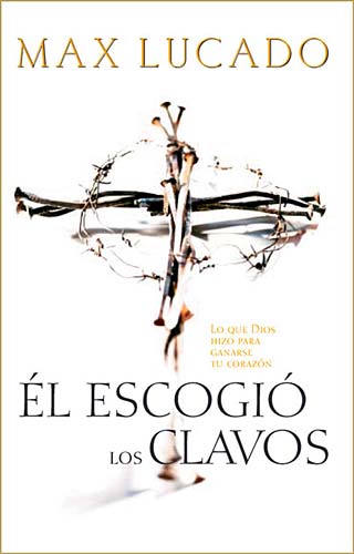 El Escogio Los Clavos (He Chose The Nails) (Spanish)