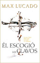 El Escogio Los Clavos (He Chose The Nails) (Spanish)