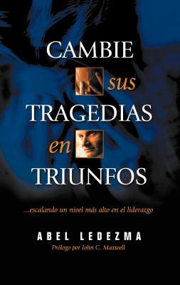 Cambie Sus Tragedias En Triunfos (Change You Tragedies Into Triumphs) (Spanish)
