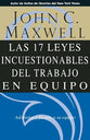 Las 17 Leyes Incuestionables Del Trabajo En Equipo (17 Indisputable Laws Of Teamwork) (Spanish)