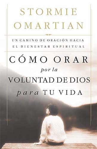 Cmo Orar Por La Voluntad De Dios Para Tu Vida (Praying For God's Will In Your Life) (Spanish)