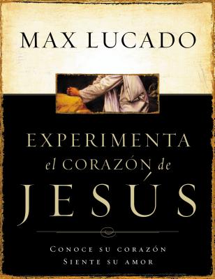 Experimente El Corazn De Jesus (Experiencing The Heart Of Jesus) (Spanish)