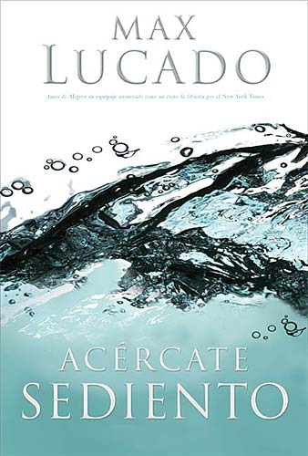 Acercate Sediento (Come Thirsty) (Spanish)