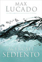 Acercate Sediento (Come Thirsty) (Spanish)