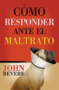 Como Responder Ante El Maltrato (How To Respond When You Feel Mistreated) (Spanish)