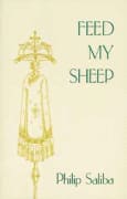 Feed My Sheep: Thought & Words of Philip Saliba