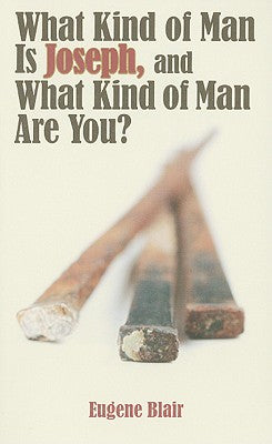 What Kind of Man is Joseph, and What Kind of Man Are You?