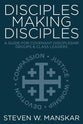 Disciples Making Disciples: A Guide For Covenant Discipleship Groups and Class Leaders