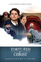 Tortured For Christ Participants Guide: A Six-Session Video Study