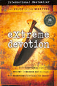 Extreme Devotion: Daily Devotional Stories of Ancient to Modern Day Believers Who Sacrificed Everything For Christ