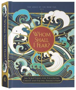 Whom Shall I Fear: 366 Scriptures for following Christ and Facing Persecution