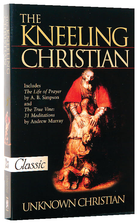 The Kneeling Christian (Pure Gold Classics Series)