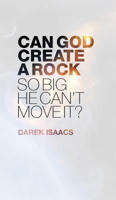 Can God Create a Rock So Big He Can't Move It?