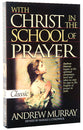 With Christ in the School of Prayer (Pure Gold Classics Series)