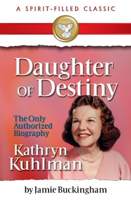 Daughter of Destiny (Commemorative Ed) (Spirit-filled Classics Series)