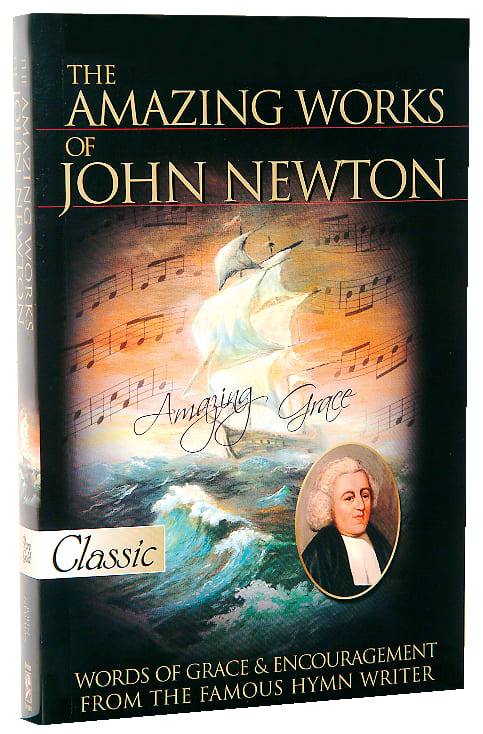 The Amazing Works of John Newton (Pure Gold Classics Series)