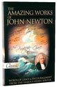 The Amazing Works of John Newton (Pure Gold Classics Series)