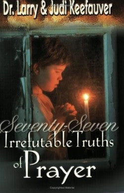 77 Irrefutable Truths of Prayer