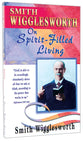 Smith Wigglesworth on Spirit-Filled Living