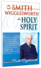 Smith Wigglesworth on the Holy Spirit