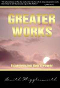 Greater Works: Experiencing God's Power