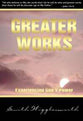 Greater Works: Experiencing God's Power