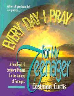 Every Day I Pray For My Teenager