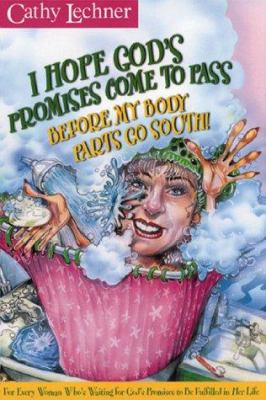 I Hope God's Promises Come to Pass Before My Body Parts Go South!