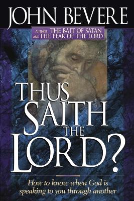Thus Saith the Lord?: How to Know When God is Speaking to You Through Another