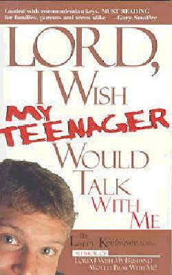 Lord, I Wish My Teenager Would Talk With Me