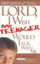 Lord, I Wish My Teenager Would Talk With Me