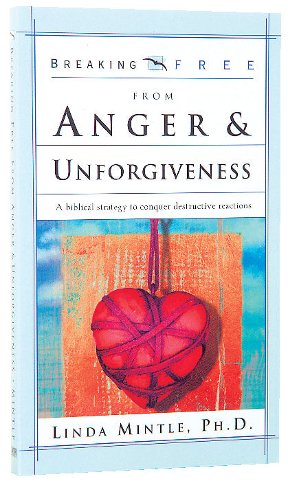 Breaking Free: Anger & Unforgiveness